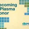 Give the Gift of Life, Donate Plasma! 